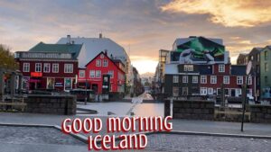 Good morning Iceland